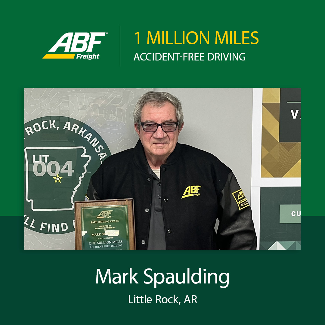 Mark Spaulding of Little Rock, AR, has reached 1 million miles of accident-free driving with ABF Freight. Congratulations on this impressive achievement, and thank you for setting a high standard for safety.