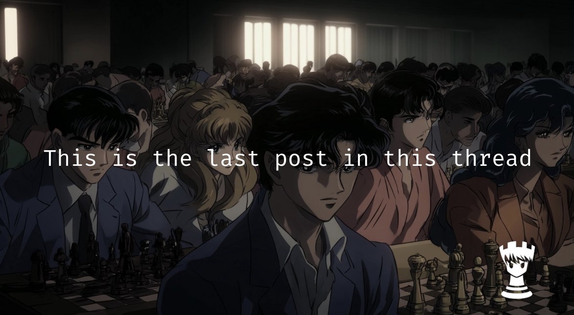 Anime characters in a chess tournament setting with overlaid text 'This is the last post in this thread'