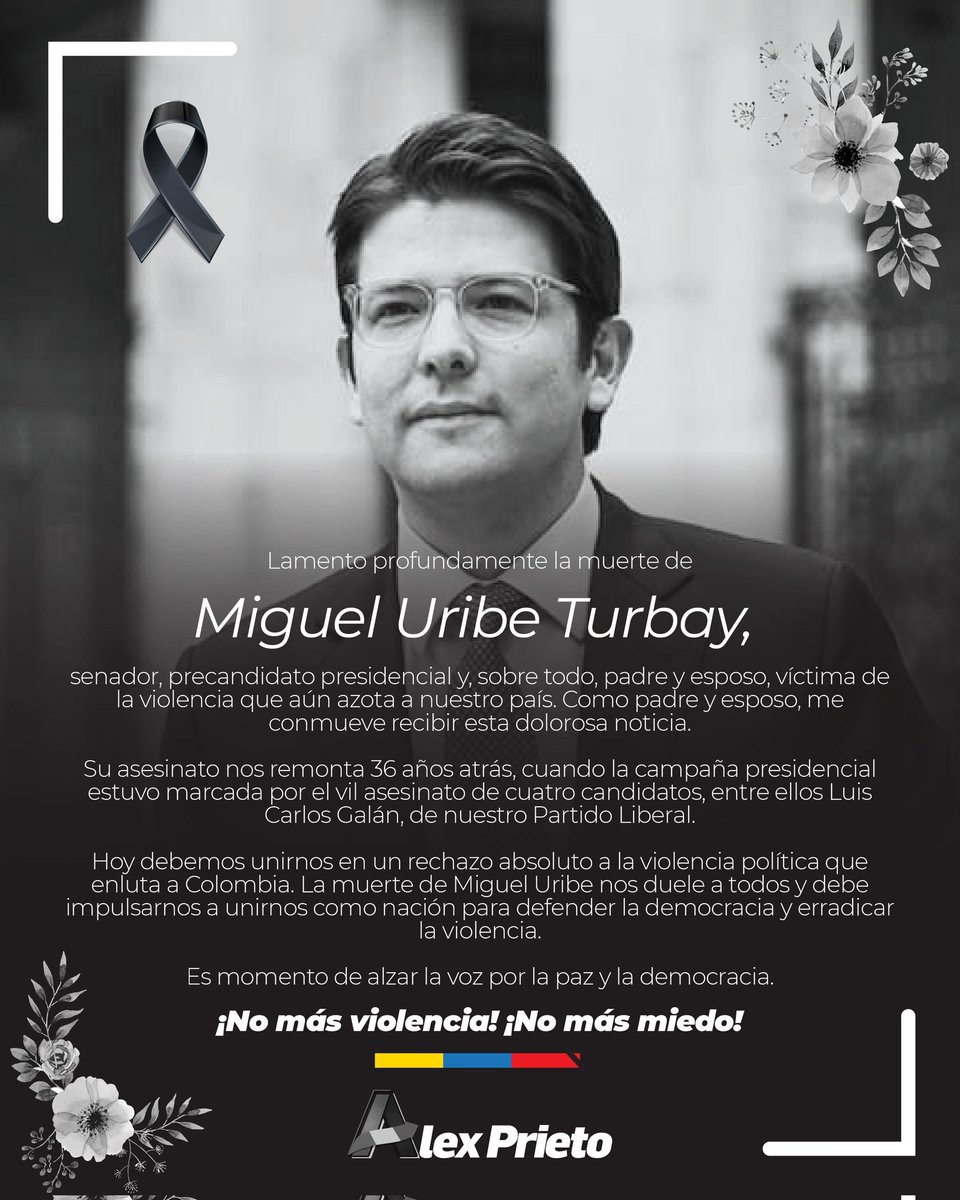AlexPrietoGar's tweet photo. Como diputado de Cundinamarca por el @PartidoLiberal, lamento la muerte de @MiguelUribeT, senador, precandidato presidencial, padre y esposo, víctima de violencia que aún golpea a Colombia. ¡No más violencia! Solidaridad con sus hijos, su familia y su partido @CeDemocratico 🇨🇴 https://t.co/BzdxUD18sq