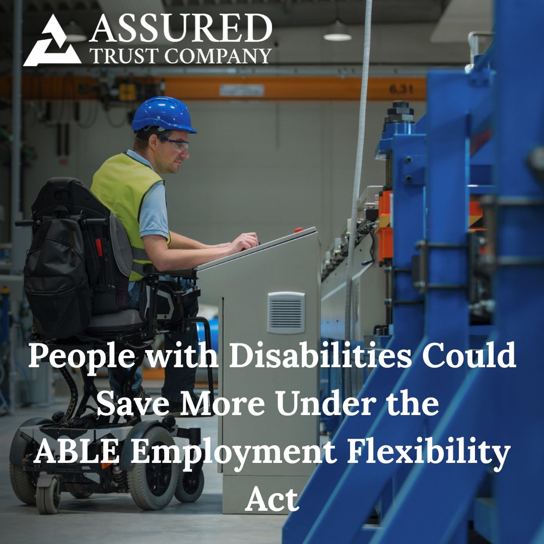 AssuredTrust's tweet photo. People with disabilities now have a brighter path to financial independence with the proposed ABLE Employment Flexibility Act! Think of this as a new &amp; improved ABLE Act. 
https://t.co/4NtlwQkh7q https://t.co/XxCQIDxRGc