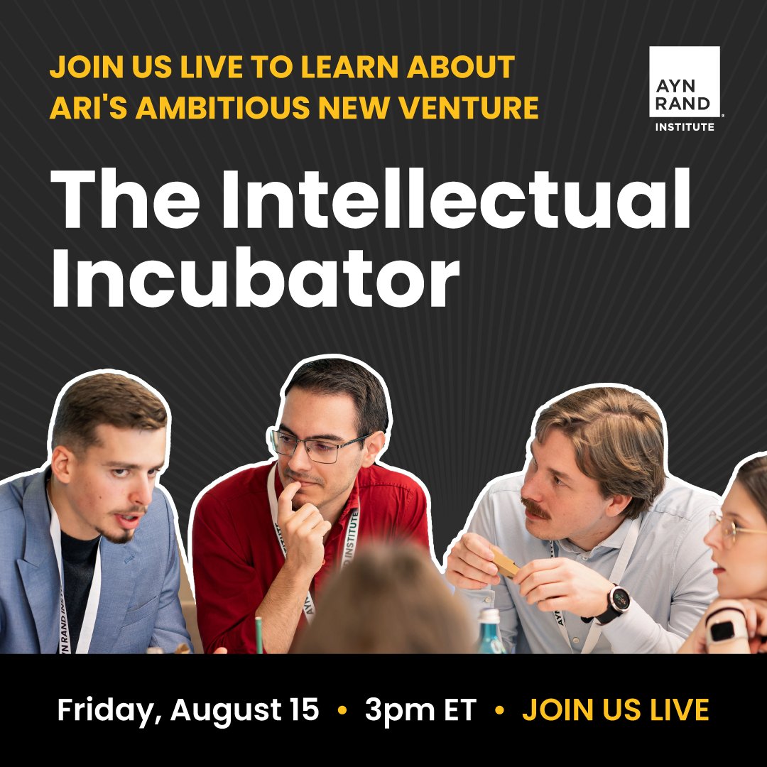Ayn Rand Institute (@aynrandinst) on Twitter photo We recently announced the launch of the ARI Intellectual Incubator, our reimagined training program investing in early-career intellectuals.
Learn more about this new venture at a special livestreamed event on 8/15 at 3 pm ET. Add to your calendar now: hubs.la/Q03C7Xhn0 We recently announced the launch of the ARI Intellectual Incubator, our reimagined training program investing in early-career intellectuals.
Learn more about this new venture at a special livestreamed event on 8/15 at 3 pm ET. Add to your calendar now: hubs.la/Q03C7Xhn0