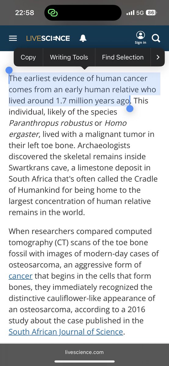 บันทึกการเจอมะเร็งเก่าแก่สุดที่ค้นพบคือ1.7ล้านปีก่อน ในยุคที่ทุกสิ่งทุกอย่างออร์แกนิกขนาดนั้นยังเป็นมะเร็งได้ ถ้าจะกลัวมะเร็งก็ไปกลัวสิ่งที่มีหลักฐานชัดเจนดีกว่ามั้ย