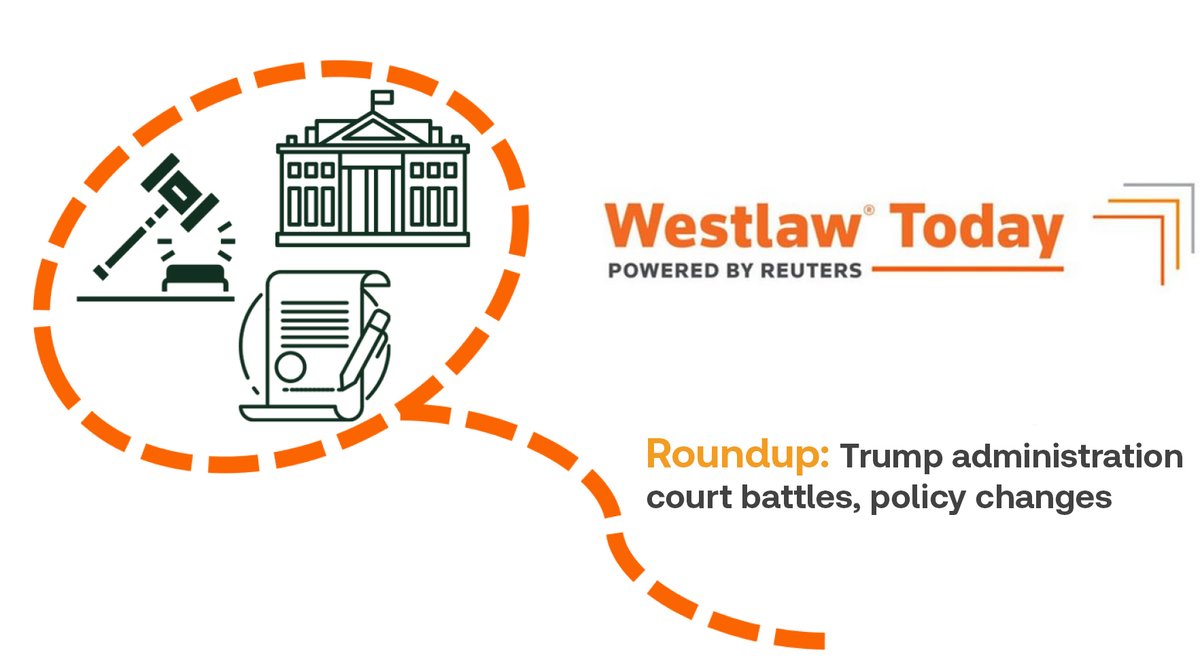 WestlawToday's tweet photo. Roundup: Trump administration court battles, policy changes https://t.co/XzW5YiYALP https://t.co/FjWXtQunSM