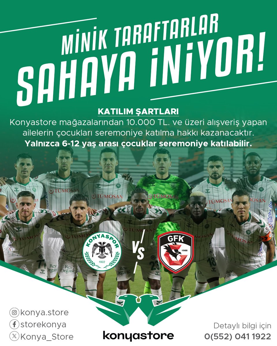⚽ Minik Taraftarlar Sahaya İniyor! 💚🤍
Konyastore’dan yapacağınız 10.000 TL ve üzeri alışveriş ile çocuğunuz bu heyecana ortak oluyor!
Sadece 6-12 yaş arası minikler, Konyaspor – Gaziantep FK maçı öncesi seremoniye katılma şansı yakalıyor. 

#konyaspor #konyaspor💚 #konyastore