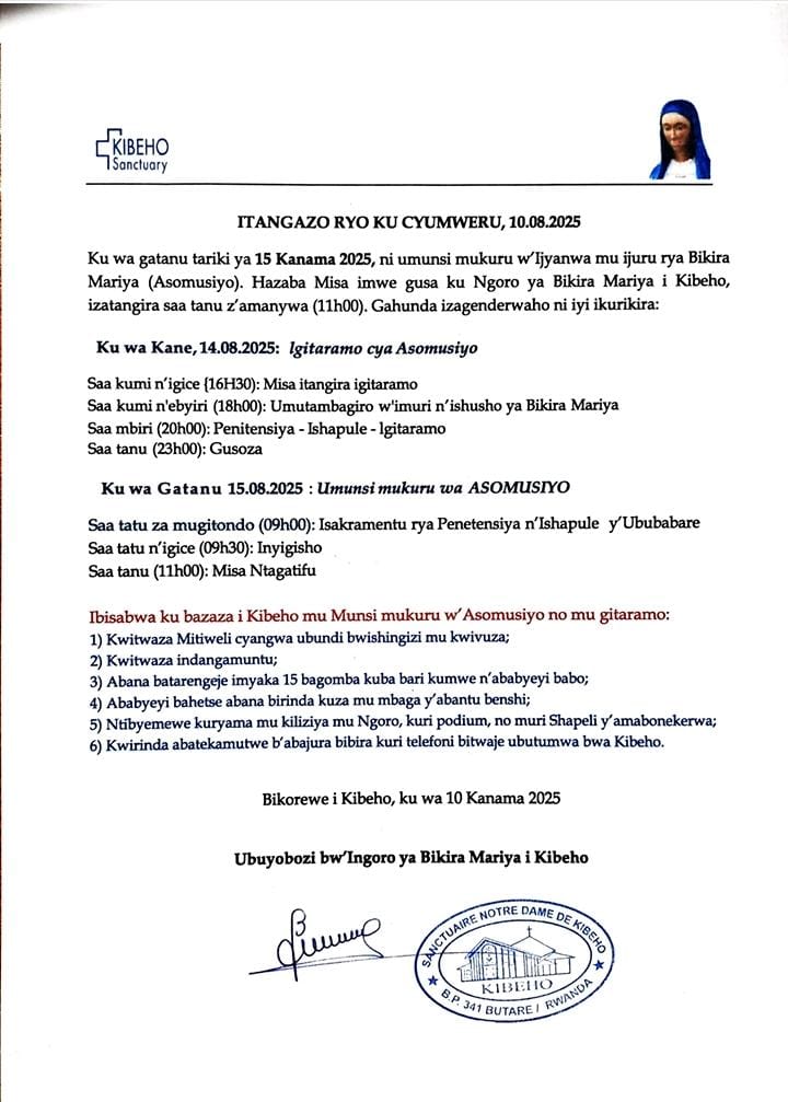 Kibeho yatangaje gahunda izagenderwaho k'umunsi mukuru wa Asomusiyo uzaba  ku wa Gatanu tariki ya 15/08 n'ibyo abantu bazajya guhimbaza umunsi mukuru w'ijyanwa mu ijuru rya Bikiramariya bazitwaza .<a href="/kibehoradiomari/">Kibeho Radio Maria</a> <a href="/kibehosanctuary/">Sanctuaire Notre-Dame de Kibeho</a> <a href="/NyaruguruDistr/">Nyaruguru District</a> muriteguye kwakira abashyitsi ?