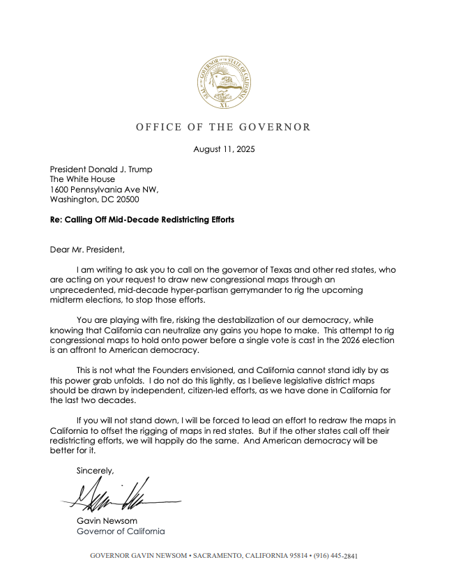 Read the letter @CAGovernor Gavin Newsom just sent Donald Trump:

"If you will not stand down, I will be forced to lead an effort to redraw the maps in California to offset the rigging of maps in red states.”