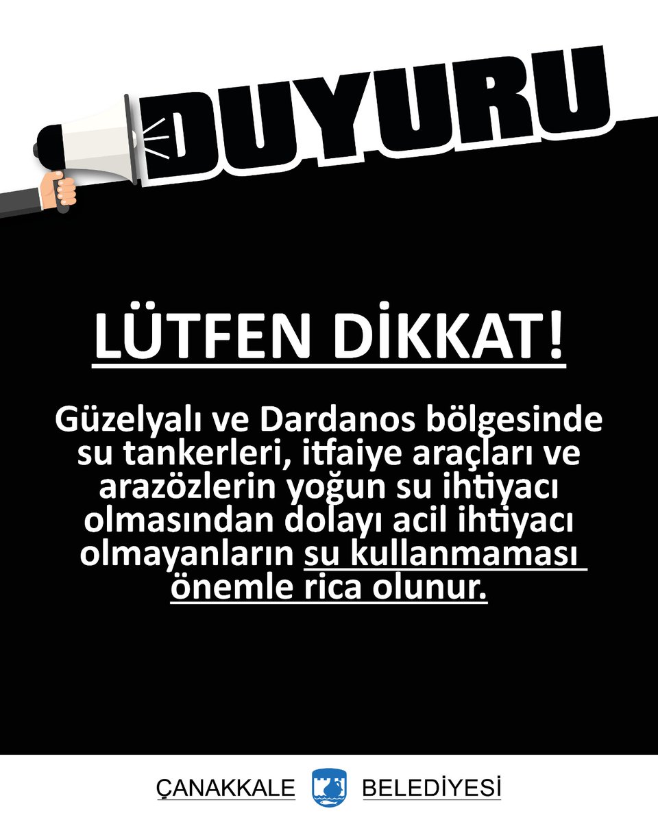 LÜTFEN DİKKAT!
 
Güzelyalı ve Dardanos bölgesinde 
su tankerleri, itfaiye araçları ve arazözlerin yoğun su ihtiyacı olmasından dolayı acil ihtiyacı olmayanların su kullanmaması 
önemle rica olunur.