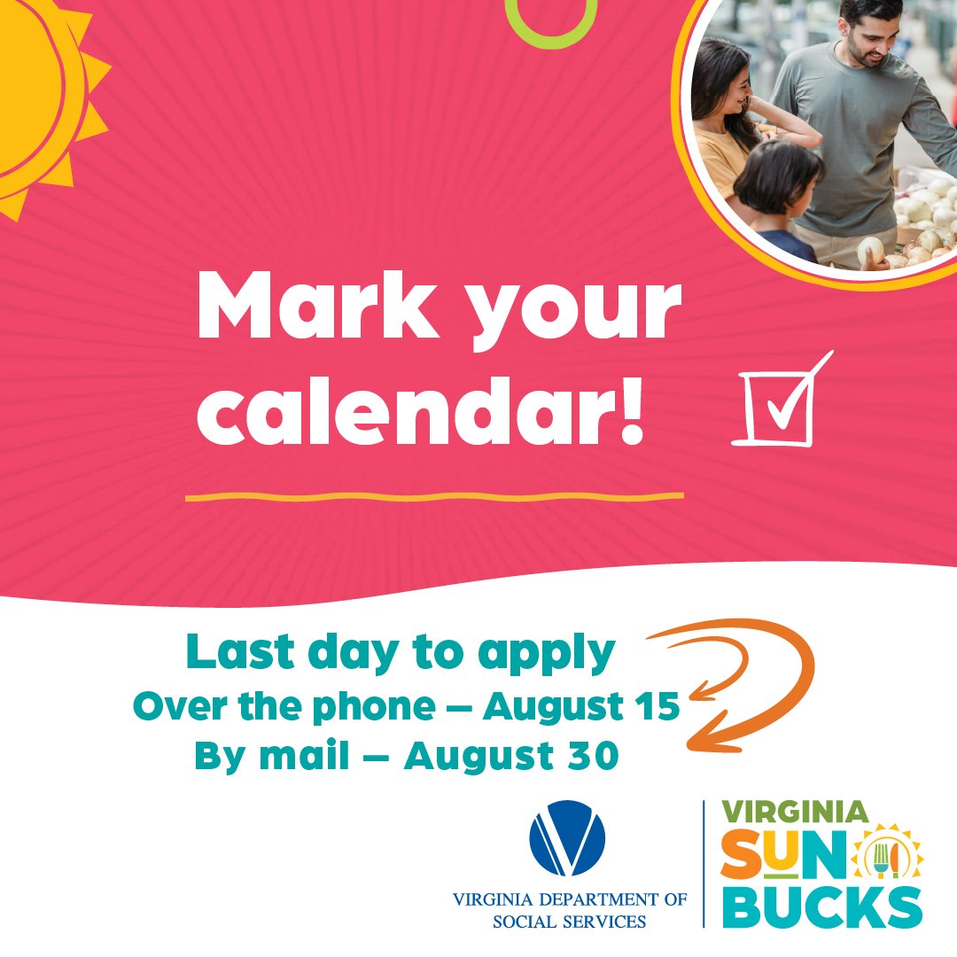 🗓️ Mark your calendar! The last day to apply for Virginia SUN Bucks over the phone is Friday, August 15. 📞 

✉️ Mailed applications must be postmarked by August 30 and received by September 2. Visit VirginiaSunBucks.com/Apply to download and print the application.