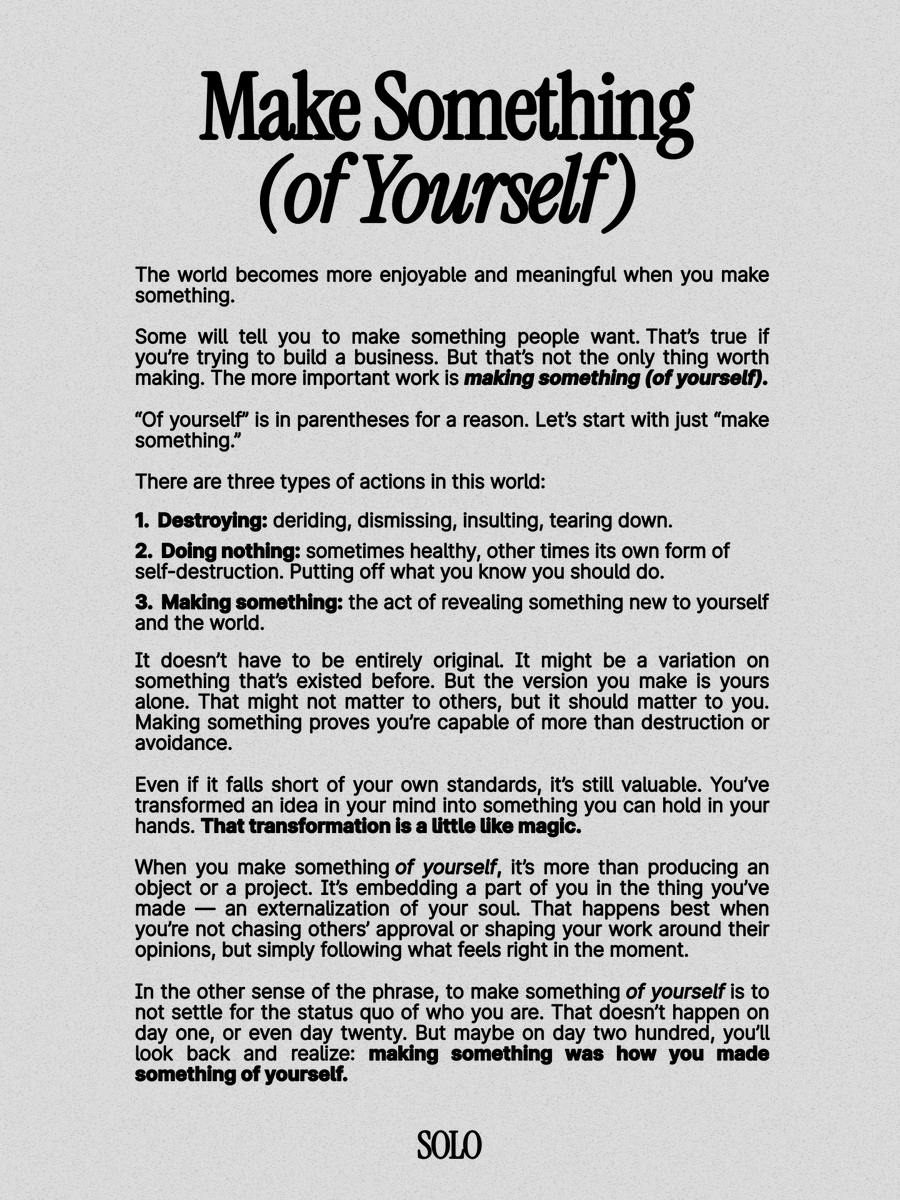 You’ll look back and realize: 

Making something was how you made something of yourself.