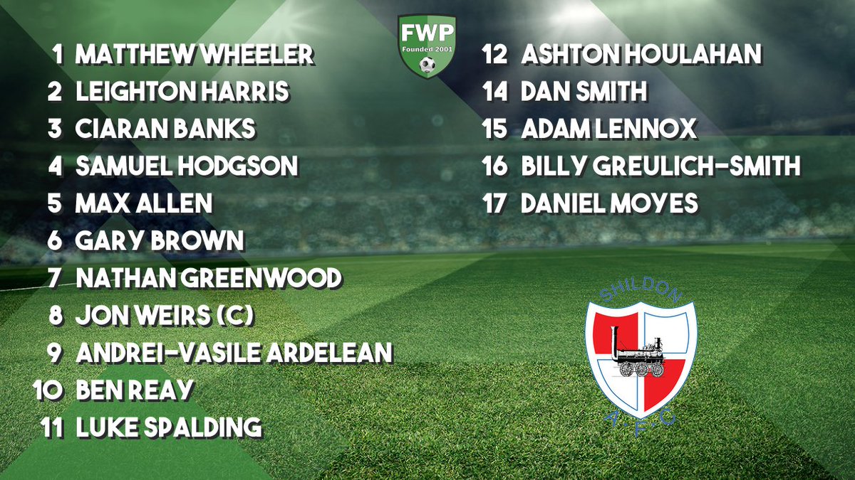 SHILDON: Wheeler Harris Banks Hodgson Allen Brown Greenwood Weirs (C) Ardelean Reay Spalding; SUBS: Houlahan Smith Lennox Greulich-Smith Moyes fwp.co/LkvTmJ