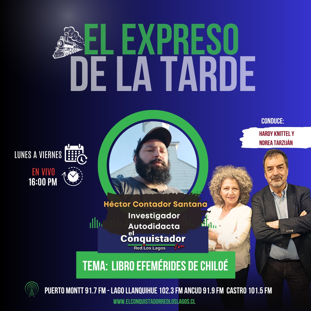 🗓️ Hoy lunes 11 de agosto
🕓 16:00 hrs; El Expreso de la Tarde por @elconquistadorredloslagos 🎙️

🎧 Hardy Knittel y Andrea Tarziján conversan con un invitado especial:

🔹 Héctor Contador Santana, investigador autodidacta, hablará sobre El Libro Menor de las Efemérides de Chiloé