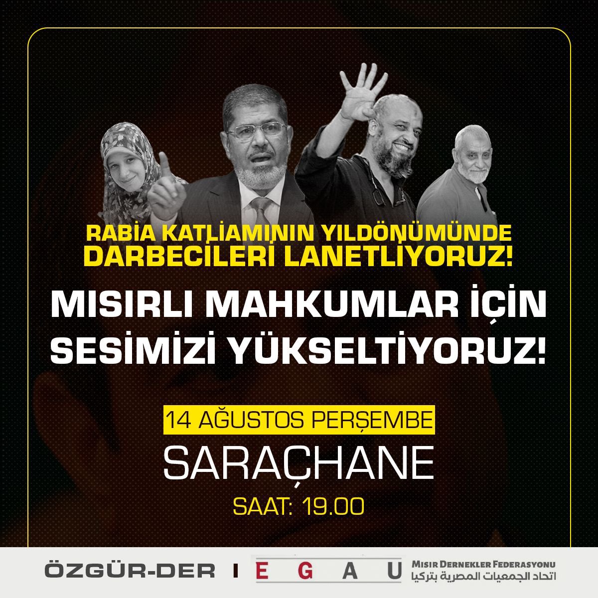 Rabia Katliamının Yıldönümünde
Darbecileri Lanetliyoruz!

Mısırlı Mahkumlar İçin
Sesimizi Yükseltiyoruz!

🗓️14 Ağustos Perşembe - 19.00
📍Saraçhane