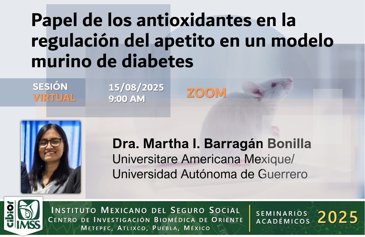 Actualidades del CIBIOR IMSS: 15/08/2025 CICLO DE SEMINARIOS CIBIOR 2025 - Papel de los antioxidantes en la regulación del apetito en un modelo murino de diabetes - Dra. Martha I. Barragán Bonilla -  actualidades-cibior.blogspot.com/2025/08/150820…
