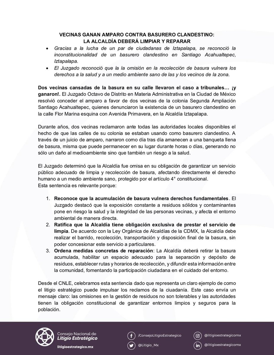 Consejo_Litigio's tweet photo. 💥 ¡De la banqueta a los juzgados! Dos vecinas de #Iztapalapa convirtieron años de basura y abandono en una victoria legal.

En Segunda Ampliación Santiago Acahualtepec, @Alc_Iztapalapa, dos vecinas se cansaron de vivir entre bolsas de basura y malos olores. En la banqueta que está frente a su casa, desde hace varios años había un basurero clandestino, que afectaba a l@s vecin@s, a los transeúntes, incluso a l@s niñ@s que caminaban todas las mañana a la escuela que se encuentra en esa calle. 

Con el apoyo del @Consejo_Litigio, llevamos su caso a un Juzgado… y ganaron. ⚖️💪

📍 Un Juzgado de Distrito en CDMX reconoció que la Alcaldía fue omisa al no garantizar el servicio de limpia, vulnerando el derecho a la salud y a un medio ambiente sano. 

La sentencia ordena:
✅ Retirar la basura acumulada.
✅ Habilitar un espacio para separación y depósito.
✅ Establecer rutas y horarios de recolección.
✅ Informar y fomentar la participación vecinal.

♻️ Este caso demuestra que el litigio estratégico funciona: la ciudadanía organizada puede exigir a las autoridades que cumplan.

📢 ¡Las calles limpias son un derecho, no un favor!

#LitigioPorUnaCDMXLimpia