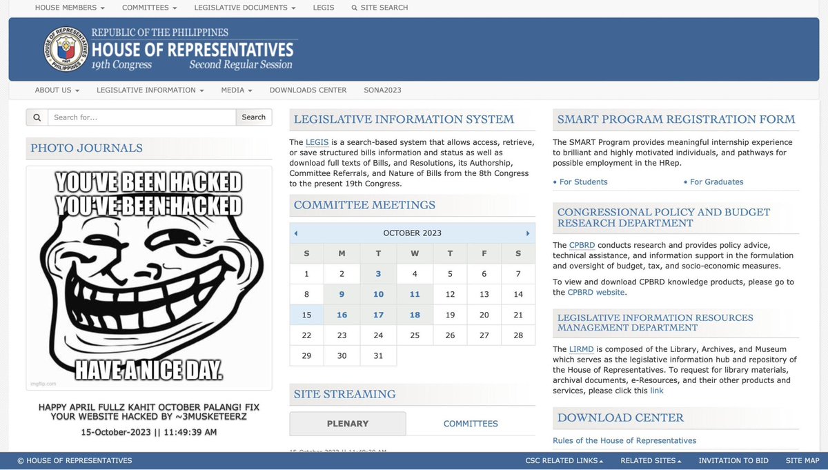Troll History:

The website of the House of Representatives in the Philippines was hacked by anonymous user "3musketeerz" on October 15, 2023.
The website's front page displayed a troll meme, the schedule of committee meetings was altered, and the photo journals section and press
