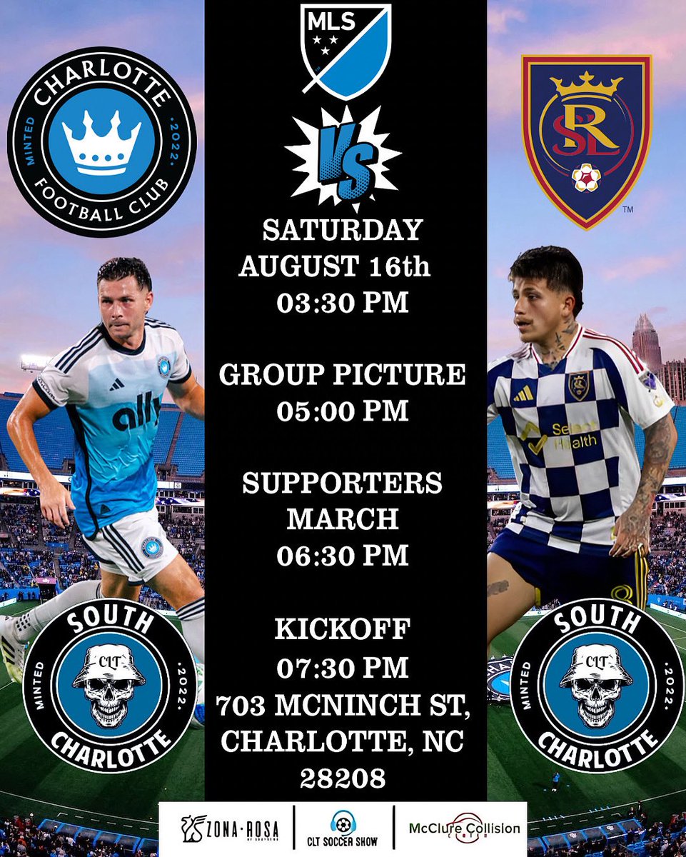 🔥 Matchday Alert! 🔥

⚽️ Charlotte FC 🆚 Real Salt Lake ⚽️

📅 Saturday, August 16th
📍 703 McNinch St, 
      Charlotte, NC 28208
👕Carolina Kit: Explore

⏰ Schedule:

3:30 PM – Tailgate starts 🎉
5:00 PM – Group Picture 📸
6:30 PM – Supporters March 🏃
7:30 PM – Kickoff ⚽