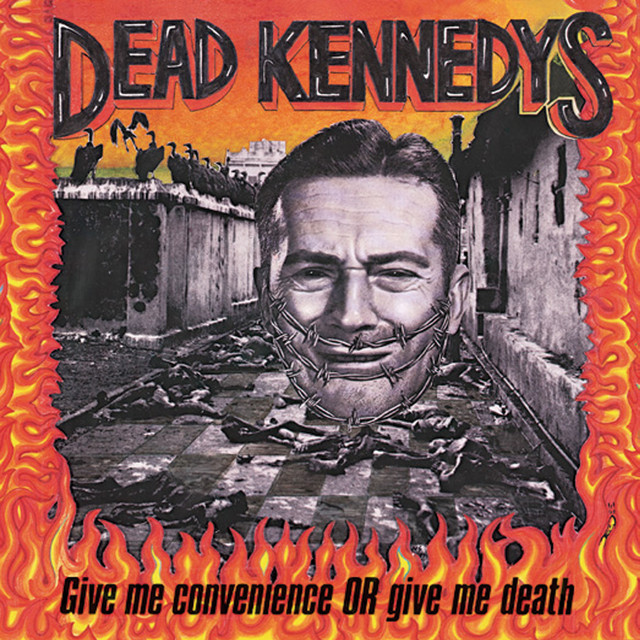Dead Kennedys - Give Me Convenience or Give Me Death (1987)