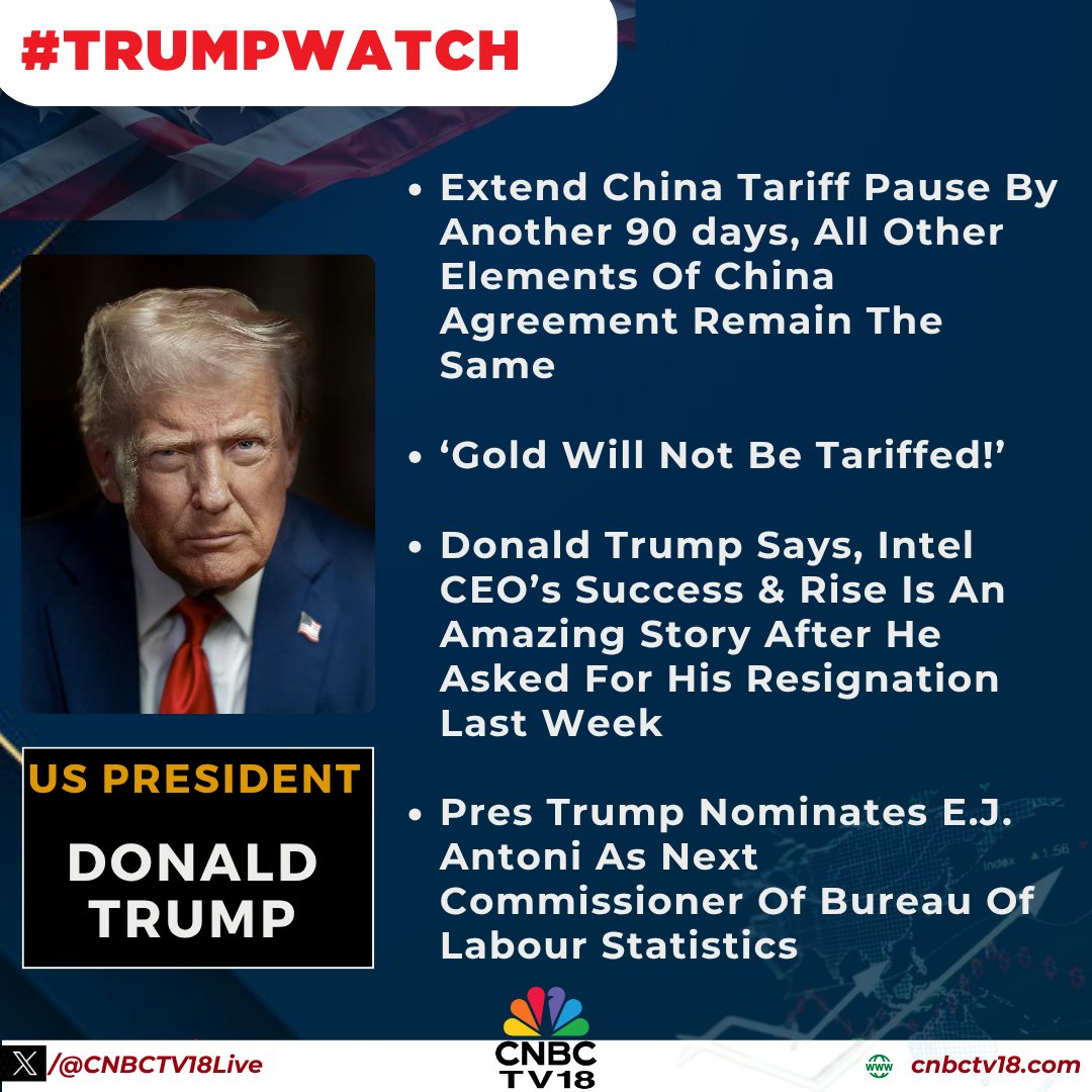 CNBCTV18Live's tweet photo. #TrumpWatch | #China tariffs pause extension, flip-flop on #IntelCEO, no tariffs on #Gold  

Here's are the overnight updates of #DonaldTrump's latest moves https://t.co/vszmYqzxe2