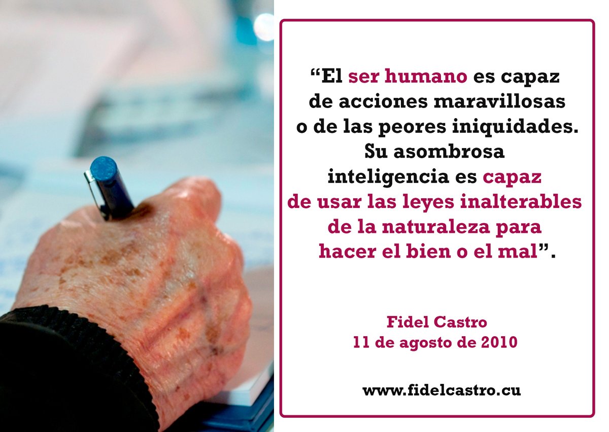 📅11 de agosto de 2010 ✍️#FidelCastro: “El ser humano es capaz de acciones maravillosas o de las peores iniquidades. Su asombrosa inteligencia es capaz de usar las leyes inalterables de la naturaleza para hacer el bien o el mal”.

#100AñosConFidel