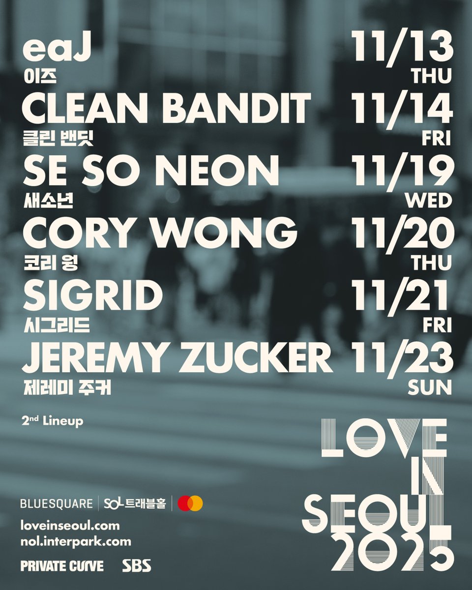 [LOVE IN SEOUL 2025]
2차 라인업 공개 &amp; 티켓 오픈 안내
 
𝑭𝒂𝒍𝒍 𝒊𝒏 𝑳𝒐𝒗𝒆, 𝑭𝒆𝒆𝒍 𝒕𝒉𝒆 𝑴𝒖𝒔𝒊𝒄
릴레이 뮤직 페스티벌
#러브인서울 #LOVEINSEOUL

11/14 (금) #클린밴딧 #CleanBandit
클래식과 전자 음악의 조화,
중독성 강한 사운드의 3인조 밴드

11/23 (일) #제레미주커