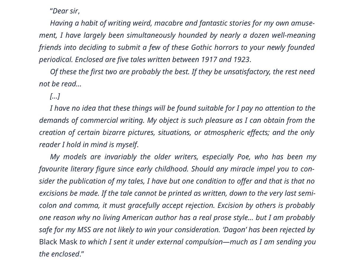 HP Lovecraft’s first submission to Weird Tales, in 1923:

“If the tale cannot be printed as written, down to the very last semicolon and comma, it must gracefully accept rejection. Excision by others is probably one reason why no living American author has a real prose style...