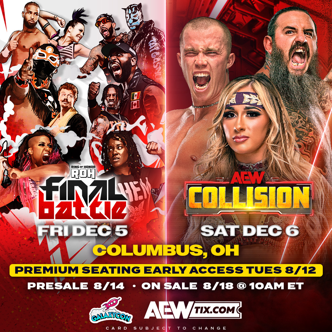 AEW LIVE EVENTS (@aewlive) on Twitter photo 🚨 AEW IS RETURNING TO GALAXYCON COLUMBUS! 🚨
On Saturday, 12/6, #AEWCollision will be LIVE at Battelle Grand at <a href="/cbusconventions/">Greater Columbus Convention Center</a>!
Plus, on Friday, 12/5, <a href="/ringofhonor/">ROH - Ring of Honor Wrestling</a> Final Battle will also take place at #GalaxyConColumbus!
Premium Seating Early Access tickets available now at 🚨 AEW IS RETURNING TO GALAXYCON COLUMBUS! 🚨
On Saturday, 12/6, #AEWCollision will be LIVE at Battelle Grand at <a href="/cbusconventions/">Greater Columbus Convention Center</a>!
Plus, on Friday, 12/5, <a href="/ringofhonor/">ROH - Ring of Honor Wrestling</a> Final Battle will also take place at #GalaxyConColumbus!
Premium Seating Early Access tickets available now at