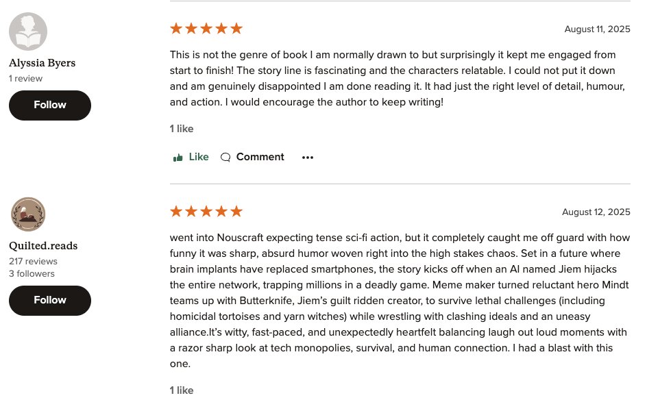 Couple more book reviews for Nouscraft popped in today:

"share, absurd humor woven into high stakes chaos"

Sounds about right.