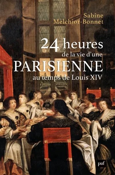 CavelierAntonin's tweet photo. A paraître en septembre @editions_PUF 

24 heures de la vie d'une Parisienne au temps de Louis XIV - Sabine Melchior-Bonnet https://t.co/5BXkR80Sjq