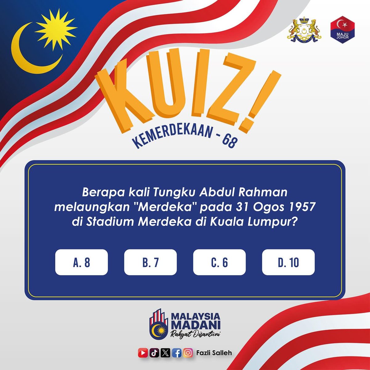 KUIZ KEMERDEKAAN 

Tahukah anda berapa kali Tunku Abdul Rahman melaungkan “Merdeka” pada 31 Ogos 1957 di Stadium Merdeka, Kuala Lumpur?

A. 8
B. 7
C. 6
D. 10

Tinggalkan jawapan anda di ruangan komen!

#MajuJohor #KuizMerdeka #MalaysiaMADANI #Merdeka68 #malaysiamerdeka