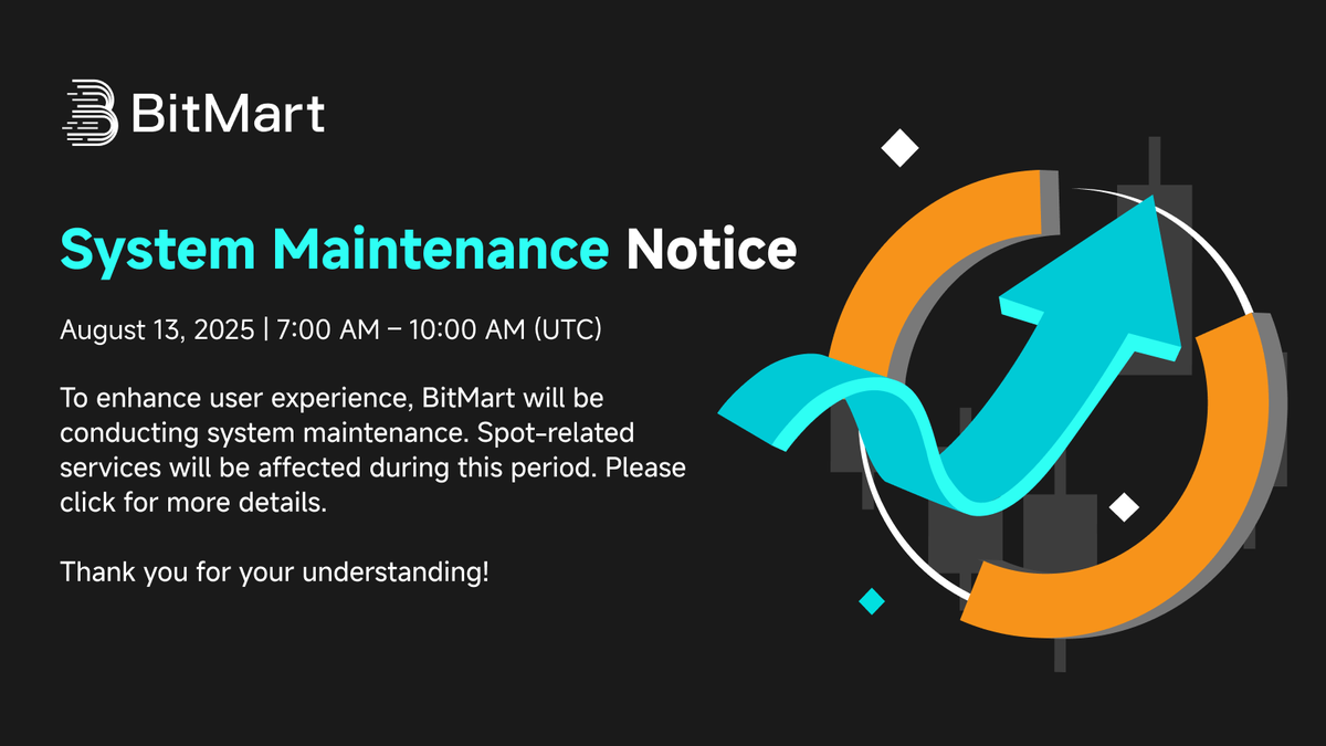 🚨 System Maintenance Notice 🚨 Dear BitMart Users, To further enhance  service quality and optimize your trading experience, BitMart will conduct  a scheduled system maintenance on August 13, 2025, from 7:00 AM