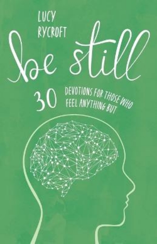 Stillness is an alien concept in today's busy world. In Be Still, Lucy Rycroft takes us on a journey of 30 Bible devotions, reflecting on the concept of being still. #stolavchristianbookshop #chichester