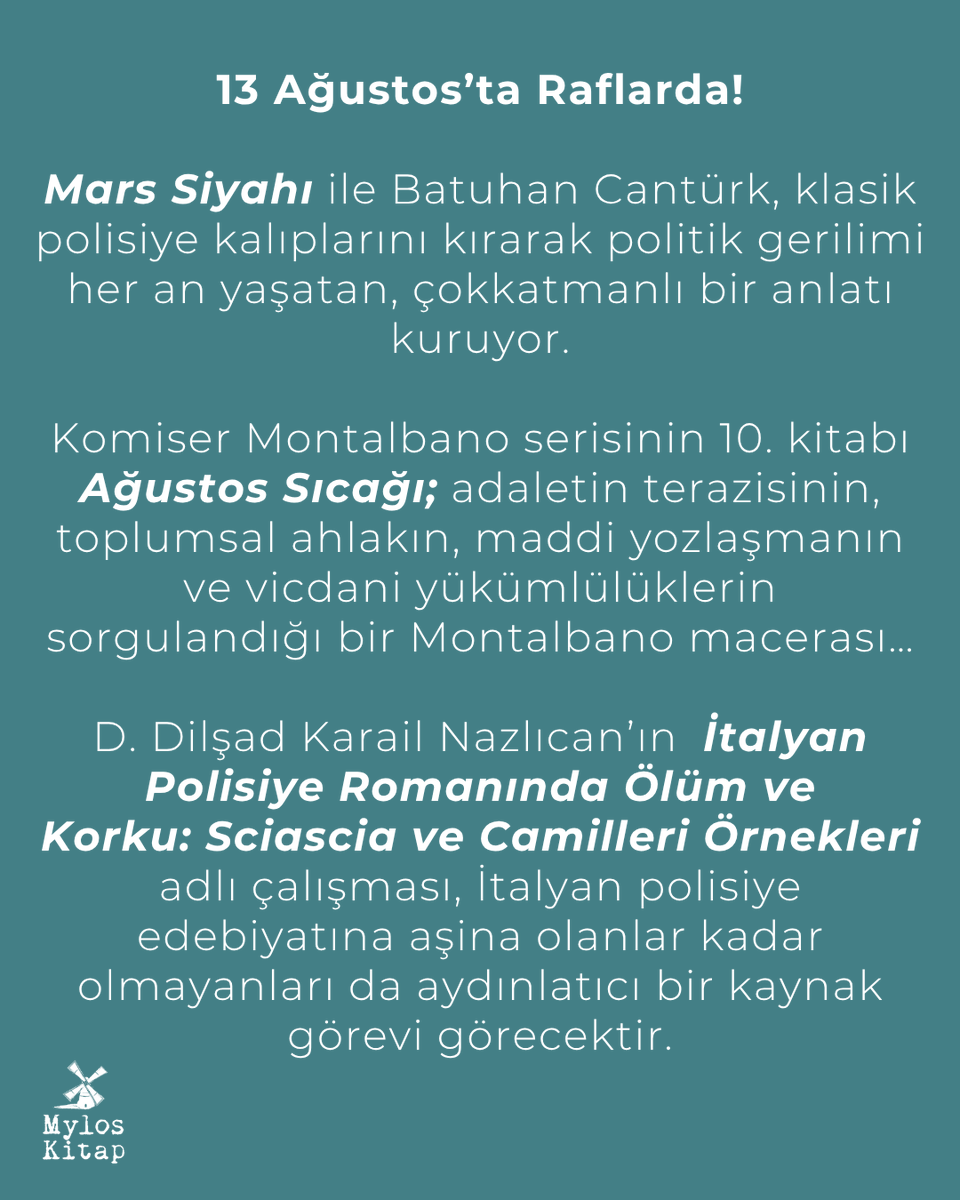 Mylos'tan üç yeni kitap! 
Batuhan Cantürk'ten polisiye roman: Mars Siyahı
Komiser Montalbano serisinin 10. kitabı: Ağustos Sıcağı
D. Dilşad Karail Nazlıcan'dan derinlikli bir inceleme: İtalyan Polisiye Romanında Ölüm ve Korku: Sciascia ve Camilleri Örnekleri okurla buluşuyor.