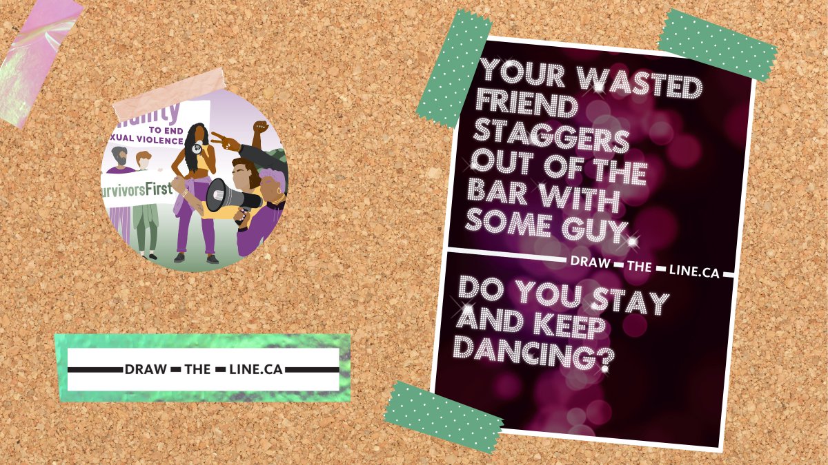 Draw the Line (@drawthelineon) on Twitter photo Your wasted friend staggers out of the bar with some guy. Do you stay and keep dancing?
💭 Learn what you can do and find more Draw the Line resources at Draw-the-Line.ca
#BystanderIntervention #consent #free #resources <a href="/OCRCC_ON/">OCRCC - Sexual Assault Support</a> Your wasted friend staggers out of the bar with some guy. Do you stay and keep dancing?
💭 Learn what you can do and find more Draw the Line resources at Draw-the-Line.ca
#BystanderIntervention #consent #free #resources <a href="/OCRCC_ON/">OCRCC - Sexual Assault Support</a>