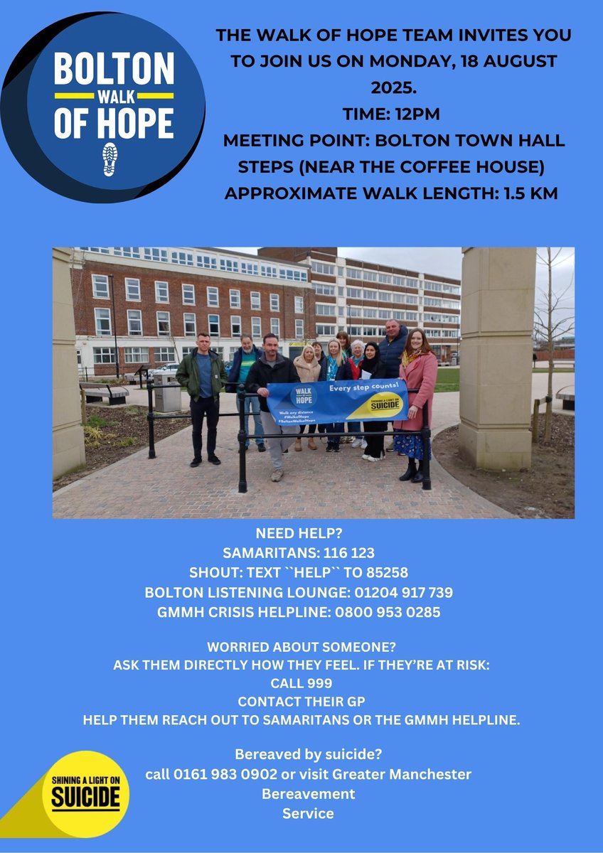 🚶‍♀️ Bolton Walk of Hope 

Come together to raise awareness and support those affected by suicide. 💛
📅 Monday 18 August 2025
🕛 12pm
📍 Bolton Town Hall Steps (near The Coffee House)
🚶‍♂️ Approx. 1.5 km walk