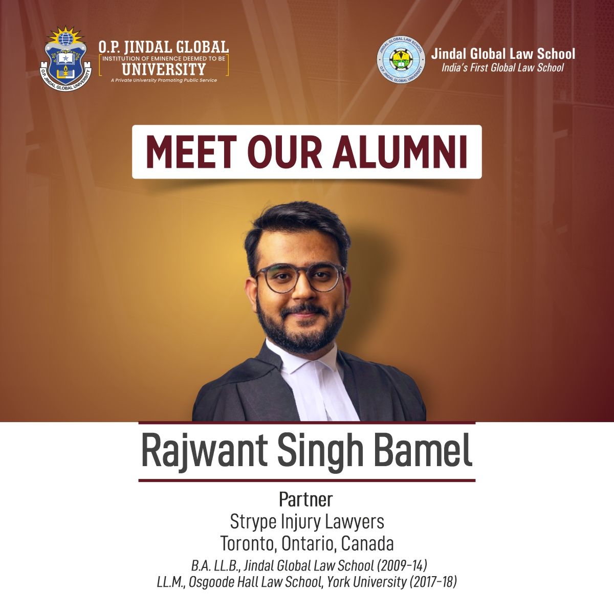 Meet Our Alumni!

We are happy to intorduce Mr. Rajwant Singh Bamel.

Mr. Bamel works as a Partner at Strype Injury lawyers where he oversees a group of committed and caring attorneys that defend wrongful death, medical malpractice, and personal injury plaintiffs.