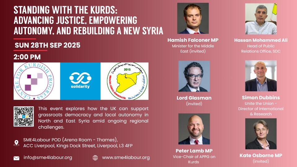 Standing with the Kurds: Advancing Justice, Empowering Autonomy &amp; Rebuilding a New Syria
📅 Sun 28 Sept | 🕑 14:00 | ACC Liverpool (secure zone)

At Labour Annual Conference, join MPs, Kurdish leaders &amp; experts to discuss how the UK can support justice, sustain autonomy &amp; back a