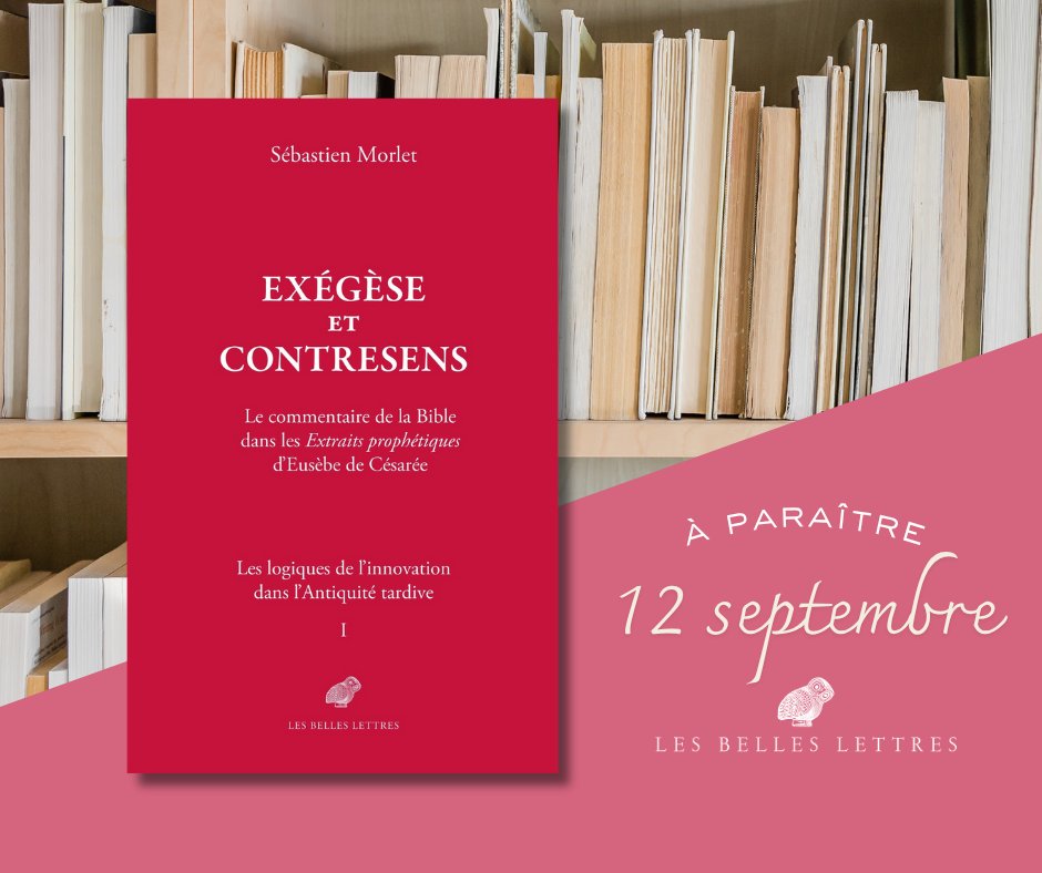📣 À paraître le 12 septembre : Sébastien Morlet, Exégèse et contresens. Le commentaire de la Bible dans les Extraits prophétiques d’Eusèbe de Césarée
• Les logiques de l'innovation dans l'Antiquité tardive, Tome I

L’exégèse des textes, dans l’Antiquité, était déterminée par