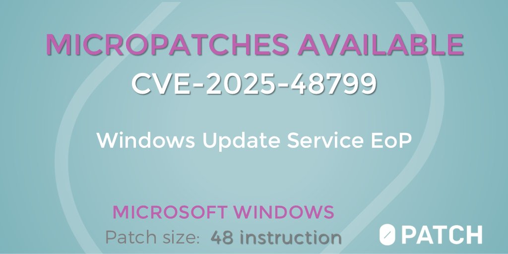 Micropatches Released for Windows Update Service Elevation of Privilege Vulnerability (CVE-2025-48799) blog.0patch.com/2025/08/microp…