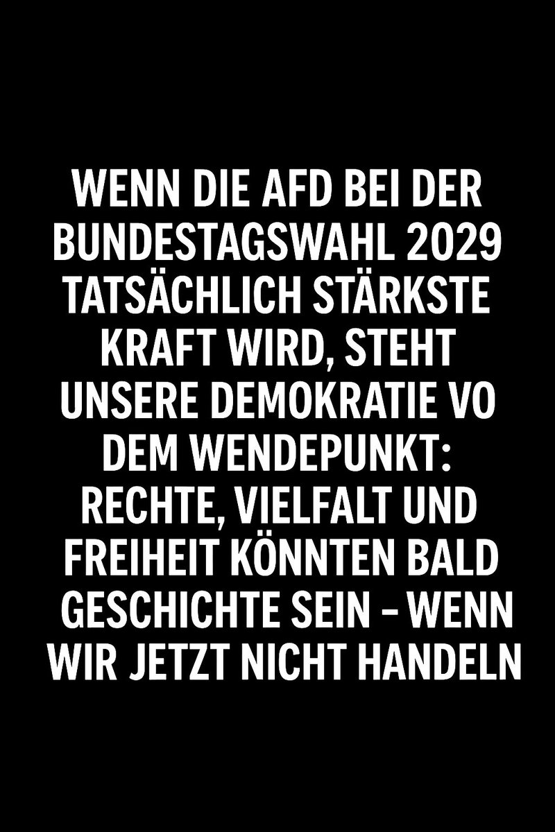 Wenn die AfD bei der Bundestagswahl 2029 tatsächlich stärkste Kraft wird, steht unsere Demokratie vor dem Wendepunkt: Rechte, Vielfalt und Freiheit könnten bald Geschichte sein – wenn wir jetzt nicht handeln.