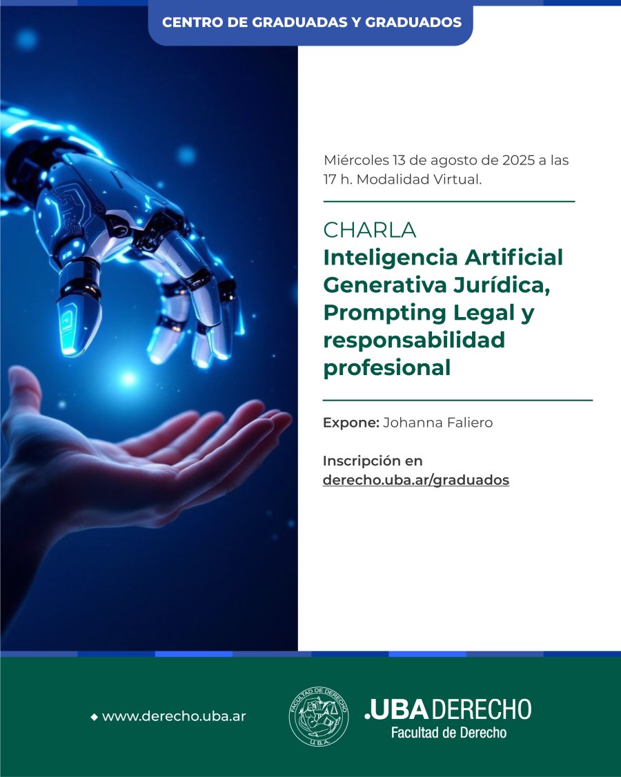 Facultad de Derecho (@derechouba) on Twitter photo 📅 MAÑANA a las 17 h se llevará a cabo la actividad "Inteligencia Artificial Generativa Jurídica, Prompting Legal y responsabilidad profesional".
<a href="/GraduadoDchoUBA/">Centro de Graduadas y Graduados</a>
➕ Más información: bit.ly/4mhv8Ji
#InteligenciaArtificialGenerativa #ResponsabilidadProfesional 📅 MAÑANA a las 17 h se llevará a cabo la actividad "Inteligencia Artificial Generativa Jurídica, Prompting Legal y responsabilidad profesional".
<a href="/GraduadoDchoUBA/">Centro de Graduadas y Graduados</a>
➕ Más información: bit.ly/4mhv8Ji
#InteligenciaArtificialGenerativa #ResponsabilidadProfesional