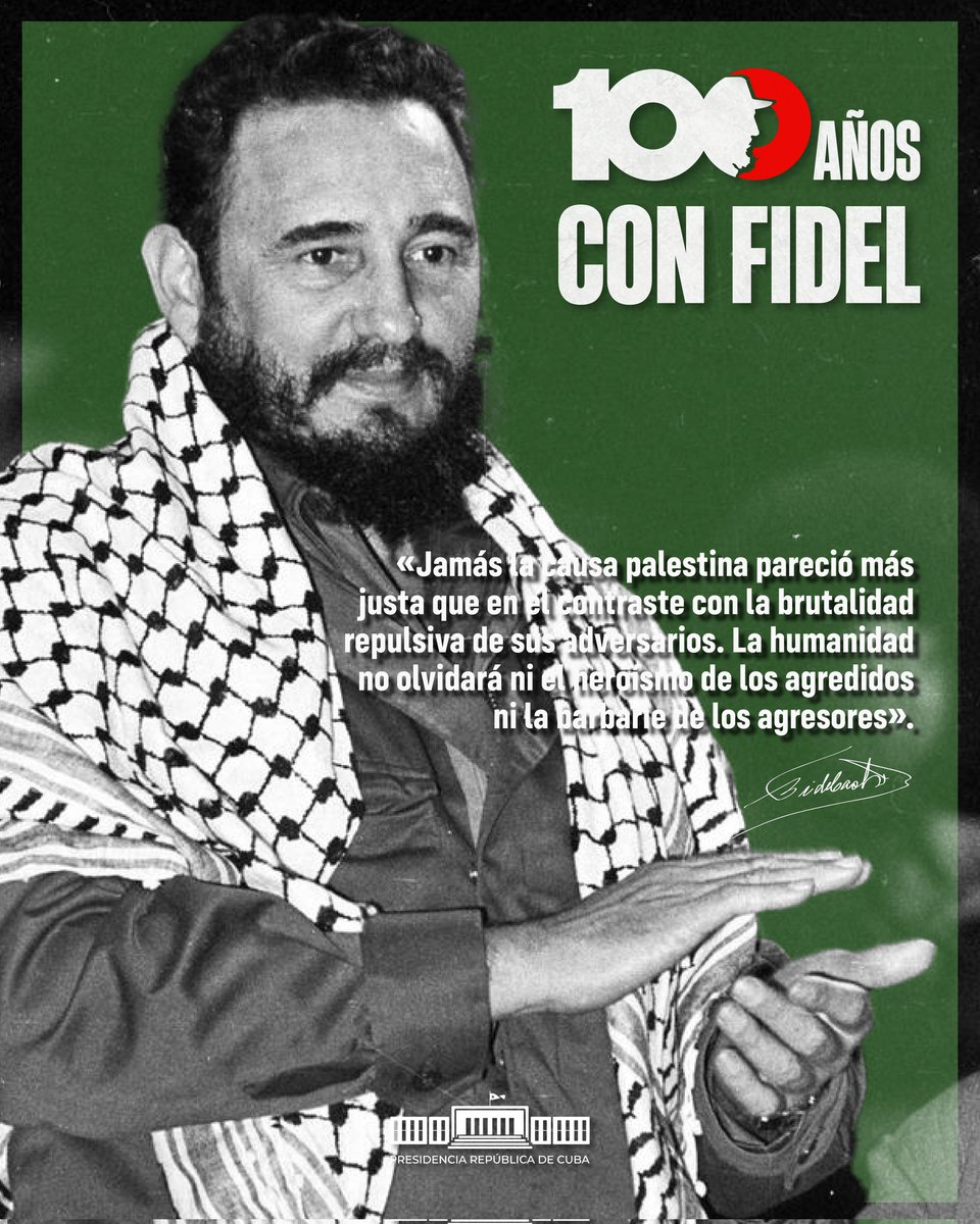 🇨🇺| «Jamás la causa palestina pareció más justa que en el contraste con la brutalidad repulsiva de sus adversarios. La humanidad no olvidará ni el heroísmo de los agredidos ni la barbarie de los agresores».

#100AñosConFidel 🇵🇸