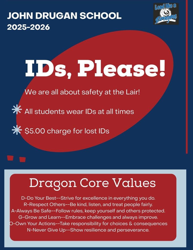 Middle School IDs go out this week.  All Dragons are expected to have them worn at all times.  $5 charge for a replacement ID.  Thank you for your support.