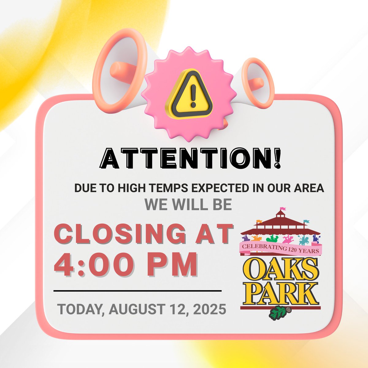Due to today's heat and out of concern for the well-being of our staff and visitors, the amusement park will close at 4 PM. Guests who have their visit cut short can visit Guest Services at closing to receive a bounce-back bracelet to return another day this season.