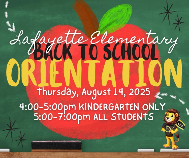 Thursday, August 14, 2025. 

📍Lafayette Elementary School 

Kindergarten Only from 4:00-5:00pm. 

All other Students from 5:00-7:00pm. 

We cannot wait to welcome our Lions! 🦁 

💛🖤One Team. One Family. P.R.I.D.E💛🖤