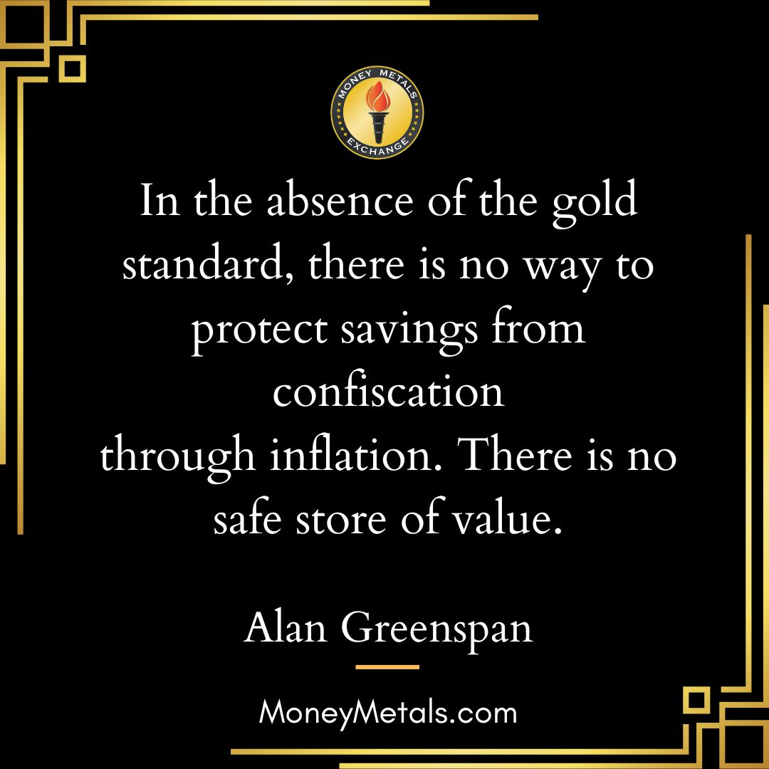 Money Metals - Gold & Silver for Wealth Protection (@moneymetals) on Twitter photo "In the absence of the gold standard, there is no way to protect savings from confiscation through inflation. There is no safe store of value." -Alan Greenspan
<a href="/MoneyMetals/">Money Metals</a>
<a href="/SoundMoneyDef/">Sound Money Defense League</a>
#soundmoney #preciousmetals #investing #commodities #gold #wealth "In the absence of the gold standard, there is no way to protect savings from confiscation through inflation. There is no safe store of value." -Alan Greenspan
<a href="/MoneyMetals/">Money Metals</a>
<a href="/SoundMoneyDef/">Sound Money Defense League</a>
#soundmoney #preciousmetals #investing #commodities #gold #wealth