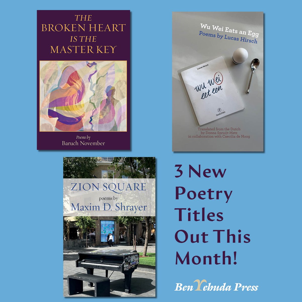 BenYehudaPress's tweet photo. What do an egg, a square, and a key have in common? Ben Yehuda Press! 

We are proud to be launching three new poetry titles this month:

Wu Wei Eats an Egg by Lucas Hirsch, translated from the Dutch by @DSMPoet

The Broken Heart is the Master Key by Baruch November https://t.co/TkBElif8HB
