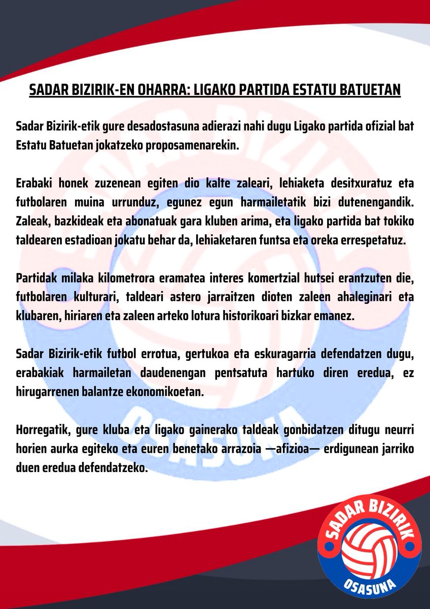 📌Sadar Bizirik: Ligako partida Estatu Batuetan.
"Partidak milaka kilometrora eramatea interes komertzial hutsei erantzuten die, futbolaren kulturari, taldeari astero jarraitzen dioten zaleen ahaleginari eta klubaren, hiriaren eta zaleen arteko lotura historikoari bizkar emanez."