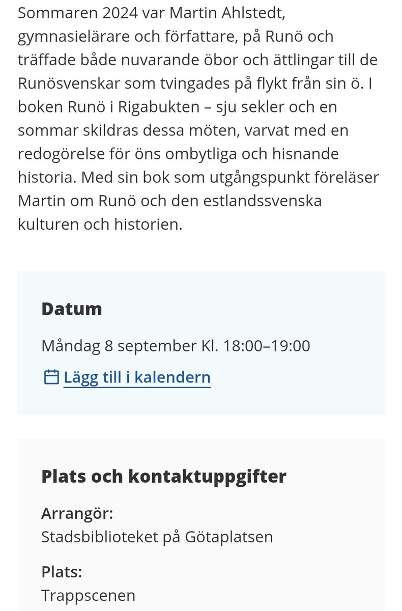 I september finns två möjligheter att höra mig berätta om min bok "Runö i Rigabukten: sju sekler och en sommar". Först på Akademibokhandeln i Nordstan 3/9 och sedan på Stadsbiblioteket 8/9, där jag också kommer att visa bilder. Välkomna!