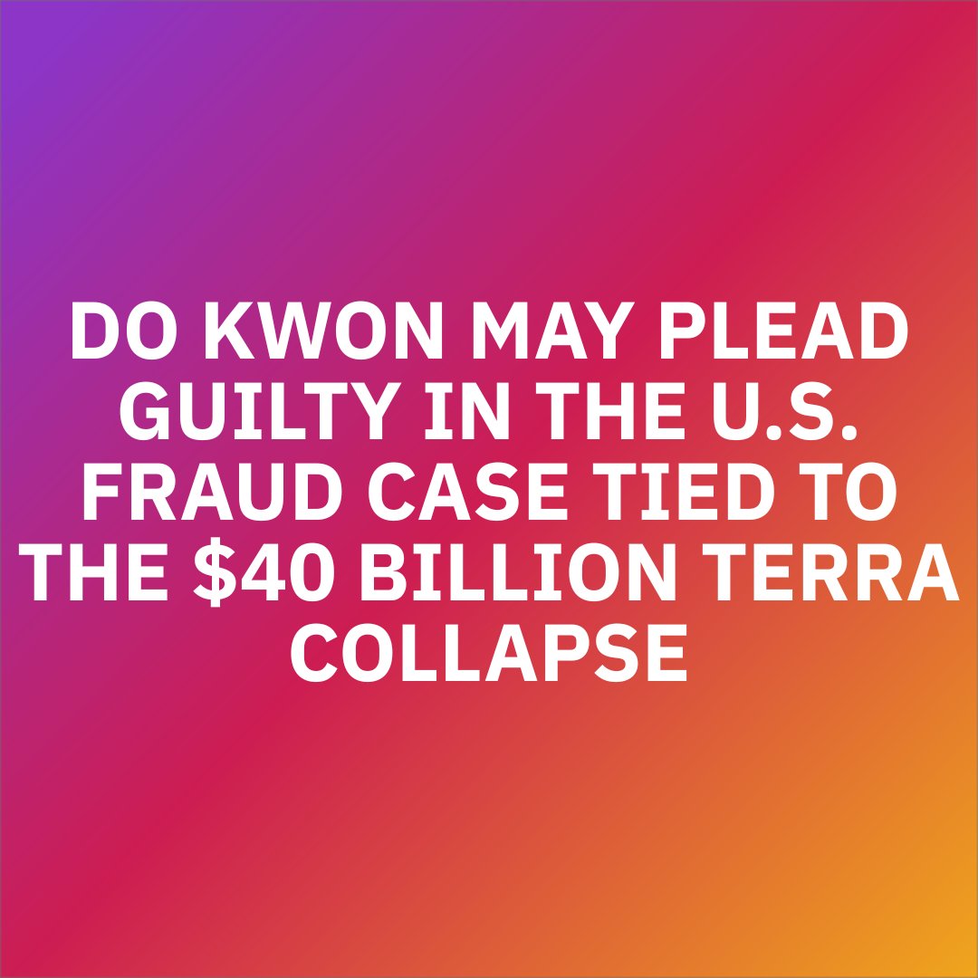 Do Kwon may plead guilty in the US fraud case tied to the $40 billion Terra collapse