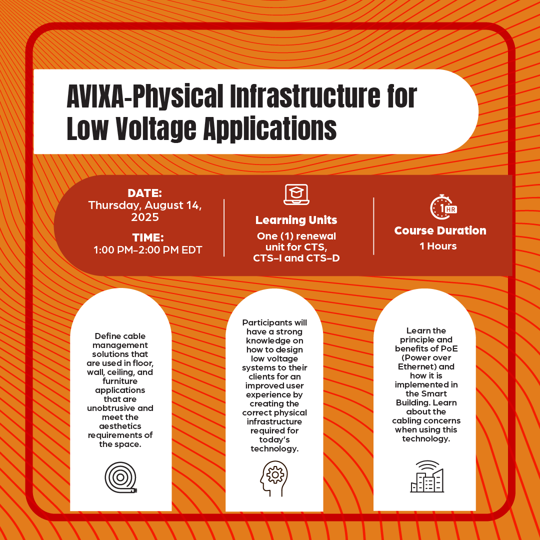 There's still time to sign up for our AVIXA class, Physical Infrastructure for Low Voltage Applications, taking place Thursday, August 14th. This class explores how low voltage systems have evolved, particularly in modern spaces like classrooms and meeting rooms. It highlights
